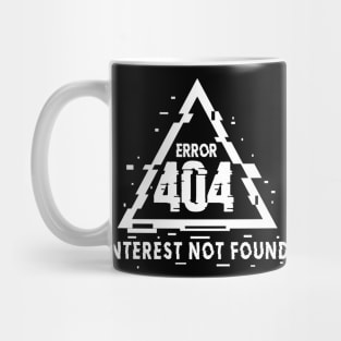 Error 404, Interest Not Found, Not Interested, Glitch Mug